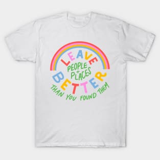 Leave People and Places Better by Oh So Graceful T-Shirt